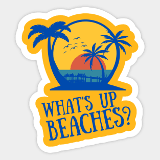 What's up Beaches? Sticker